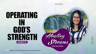 Healing Streams Episode 127  Operating in God’s Strength [upl. by Hillell]