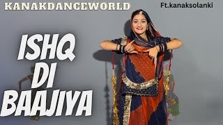 Ishq di baajiya ftkanaksolanki  new Rajasthani dance 2023kanakdanceworld punjabi song [upl. by Dryden]