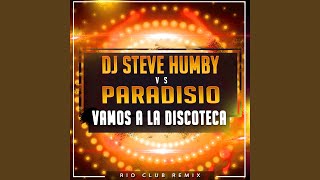 Vamos a la Discoteca DJ Steve Humby Rio Club Remix [upl. by Idihc167]