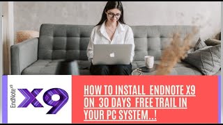 L5 How to Install EndNote X9 Software on 30 days free trial in your PC [upl. by Bonnee550]