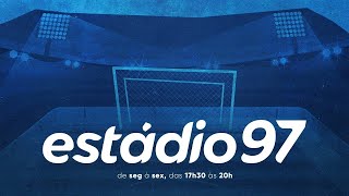 ESTÁDIO 97  260224  AO VIVO [upl. by Einnal]