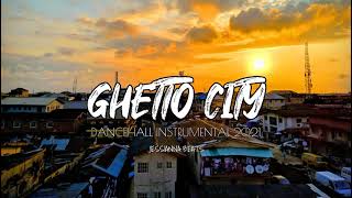 Dancehall Instrumental 2021 GHETTO CITY [upl. by Goddard505]