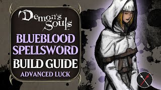 Demon’s Souls Build Guide Blueblood Spellsword PvE Luck Build [upl. by Narine871]