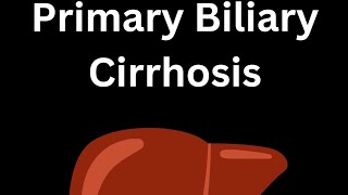 Primary Biliary Cirrhosis [upl. by Pavla]