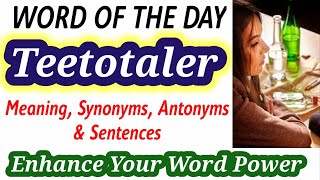 Meaning of Teetotaler in English and Hindi  Synonyms and Antonyms of Teetotaler  Word of the Day [upl. by Nitsu]