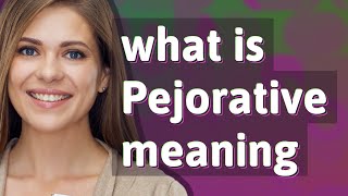 Pejorative  meaning of Pejorative [upl. by Ayenet]