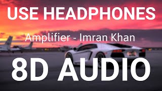 Amplifier  8D AUDIO  Imran Khan  Bass Boosted  8d Punjabi Songs [upl. by Fitzhugh623]