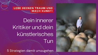 Dein innerer Kritiker und dein künstlerisches Tun 5 Strategie für ein freundliches Zusammenleben [upl. by Bruyn]