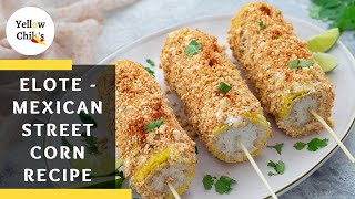 Elote Recipe  How to Make Authentic Mexican Street Corn at Home [upl. by Enert]