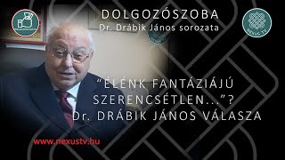 “Élénk fantáziájú szerencsétlen…” Dr Drábik János válasza [upl. by Annayek]