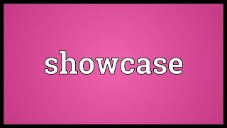 Showcase Meaning [upl. by Sivie]