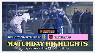 Matchday Highlights  Bishops Stortford FC vs Chorley FC  Vanarama National League North [upl. by Ariaes79]