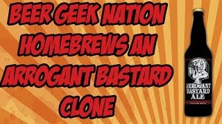 BGN Homebrews an Arrogant Bastard Clone  Beer Geek Nation Craft Beer Reviews [upl. by Geraldine359]