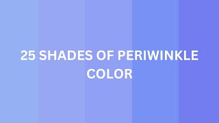 25 Shades of Periwinkle Color [upl. by Hazlip]