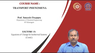 Lecture 13  Equations of Change for Isothermal Systems Contd [upl. by Arahs]