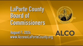 LaPorte County Board of Commissioners August 7 2024 [upl. by Nolra918]