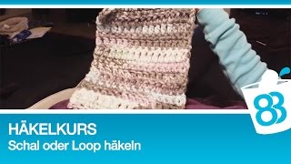 Häkelkurs  Schal oder Loop häkeln mit dicker Wolle [upl. by Whiting]