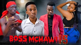 BOSS MCHAWI  15 [upl. by Euv]