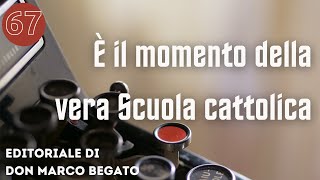 È il momento della vera Scuola cattolica [upl. by Deehsar]