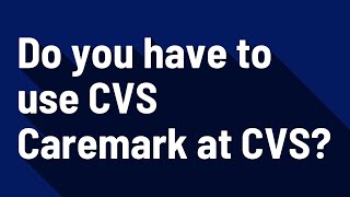 Do you have to use CVS Caremark at CVS [upl. by Alyk]