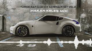 TÜRKÇE RAP VOL 2 CLUB MİX ADRENALİN SET HAKAN KELEŞ [upl. by Adnirak]