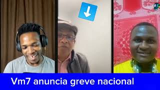 Vm7 declarou greve nacional e este indivíduo deu dicas para a os cidadãos [upl. by Phelips429]