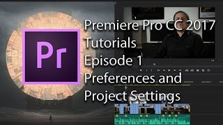 E1  Preferences and Project Settings  Adobe Premiere Pro CC 2017 [upl. by Jandel]