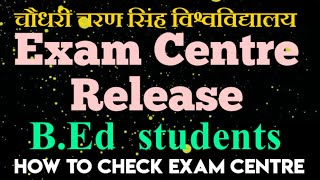 CCS University BEd Exam Centre Release How To Check Exam Centre ccsu bed [upl. by Anasor]