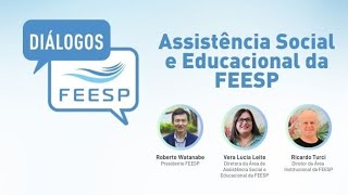 Assistência Social e Educacional da FEESP  DIÁLOGOS FEESP [upl. by Ylrbmik]