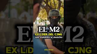 El “M2” el ex líder del CJNG que traicionó a quotEl Mencho”🇲🇽☠️shorts mexico narcos [upl. by Alled438]