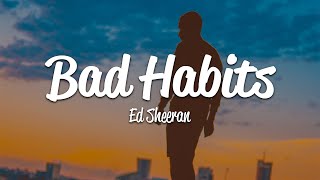 Ed Sheeran  Bad Habits Lyrics [upl. by Ydnyl]