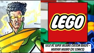 LEGO DC Super Villains Custom Builds  Weather Wizard DC Comics [upl. by Triny]