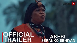 Abebi Seranko Seniyan Yoruba Movie 2022  Official Trailer  Now Showing On Yorubaplus [upl. by Shiri403]