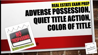 Adverse Possession Quiet Title Action Color of Title  Real Estate Exam Prep [upl. by Hasseman]