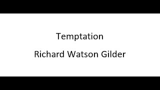 Temptation  Richard Watson Gilder [upl. by Pritchard596]