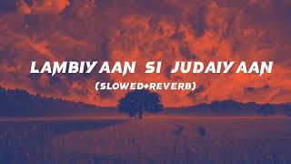 Lambiyaan Si Judaiyaan  SlowedReverb  Arijit Singh  Lofi Song  slowedandreverb arijitsingh [upl. by Accire]