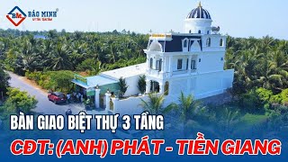 Bàn Giao Biệt Thự 3 Tầng Tân Cổ Điển Tại Tiền Giang  Không Gian Sống Đẳng Cấp Của Anh Phát [upl. by Sutphin783]