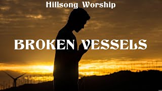 Hillsong Worship  Broken Vessels Lyrics Matt Redman Hillsong Worship [upl. by Loy839]