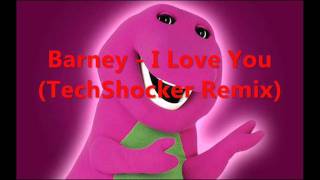 Barney  I Love You TechShocker Remix [upl. by Marrin310]