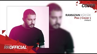 Ramazan Küçük  Pas  Cover  rktarz [upl. by Abbe]