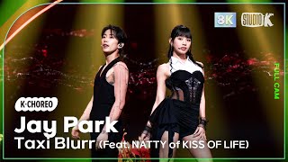 KChoreo 8K 박재범 직캠 Taxi BlurrFeatNATTY of KISS OF LIFEJay Park ChoreographyMusicBank240531 [upl. by Reifinnej615]