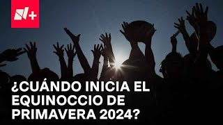 Equinoccio de Primavera 2024  ¿Cuándo inicia  Despierta [upl. by Benito]