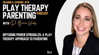 Diffusing Power Struggles A Play Therapy Approach to Parenting [upl. by Mik815]