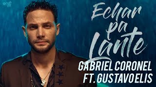 Echar Palante  Gabriel Coronel ❌ Gustavo Elis Video Oficial [upl. by Alisia186]