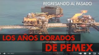 Regresando al pasado los años dorados de PEMEX en plataforma [upl. by Birdt]