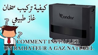 كيفية تركيب سخان الغاز الطبيعي بالتفصيل comment installer radiateur chauffage a gaz naturel [upl. by Notgnirrab522]