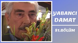 Yabancı Damat  81 Bölüm [upl. by Jozef]