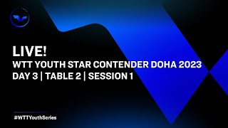 LIVE  T2  Day 3  WTT Youth Star Contender Doha 2023  Session 1 [upl. by Sevart]