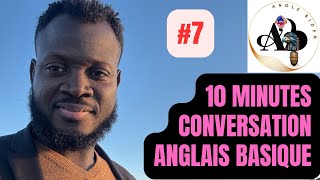 10 Minutes conversation Anglais 7 Anglais basique pour debutants Aprann pale anglè fasil gratis [upl. by Philander]