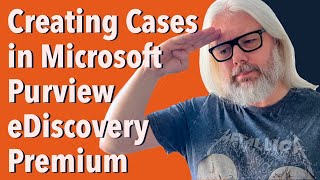 Learn How To Use Microsoft Purview eDiscovery Premium For Creating Cases  Peter Rising MVP [upl. by Gorey724]